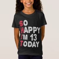 13e anniversaire So Happy I'm 13 Today Cadeau Drôl