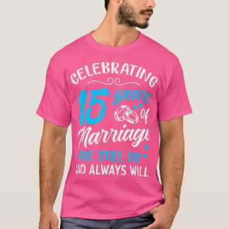 T-shirt 15e anniversaire Mariage Idées cadeaux 15 ans de m