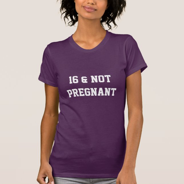 T-shirt 16 et non enceinte (Devant)