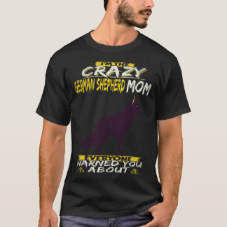 T-shirt 16 Je Suis La Folle Maman Berger Allemand Que Tout