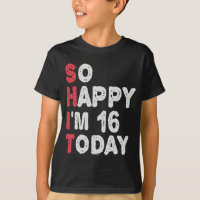 16e anniversaire So Happy I'm 16 Today Cadeau Drôl