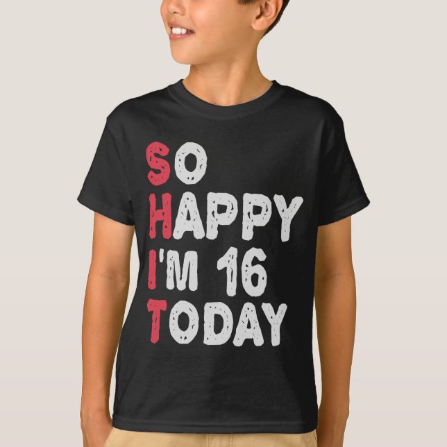 T-shirt 16e anniversaire So Happy I'm 16 Today Cadeau Drôl (Devant)