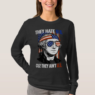 T-shirt 1776 - Ils nous haïssent parce qu'ils ne sont pas 