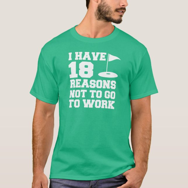 T-shirt 18 Raison de ne pas travailler Humour de golf (Devant)