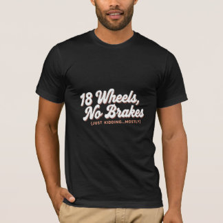 T-shirt 18 roues sans freins