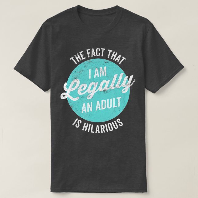 T-shirt 18ème Anniversaire Je Suis Légalement Un Adulte Es (Design devant)