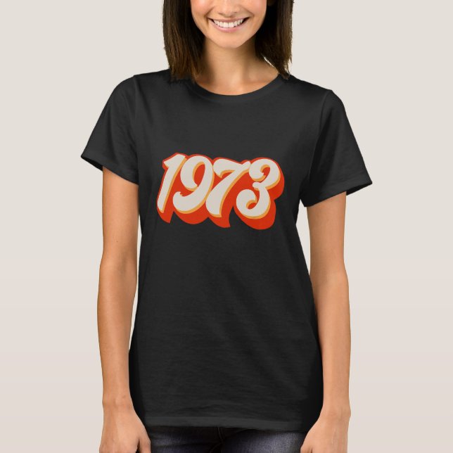 T-shirt 1973 Pro Choice Pro Roe / Avortement Feministe (Devant)