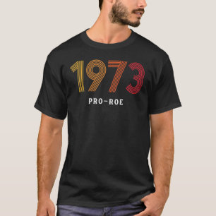 T-shirt 1973 Pro Choice Roe V Wade Protest Abortion Law