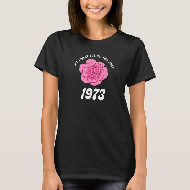 T-shirt 1973 Pro Choice Women's Rights Not Your Uterus Pin (Devant)