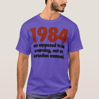 T-shirt 1984 not an instruction manual 