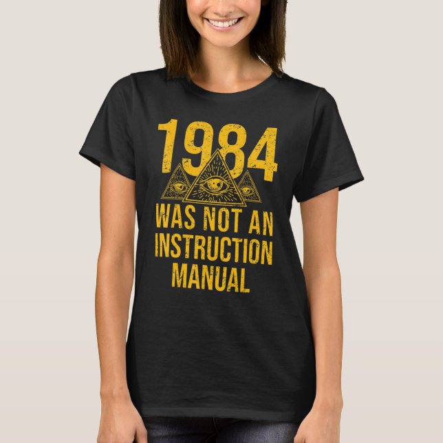 T-shirt 1984 Was Not Supposed To Be An Instruction Manual  (Devant)