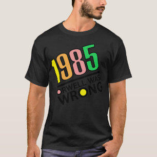 T-shirt 1985 Orwell A Tort 1984 Big Brother