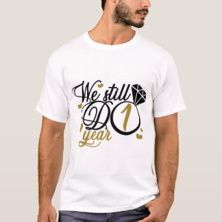 T-shirt 1 an. Nous faisons encore 1 an.Mariage