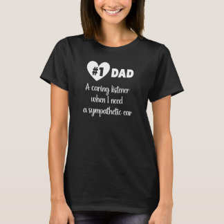 T-shirt 1 DAD Un auditeur attentif quand j'ai besoin d'une
