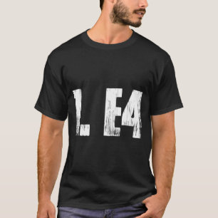 T-shirt 1 E4 Joueur d'échecs Échecs Ouverture du tournoi