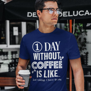 T-shirt 1 Jour Sans Café, C'Est Comme... Imprimer