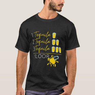 T-shirt 1 Tequila 2 Tequila 3 Tequila Floor Fun Cinco de M