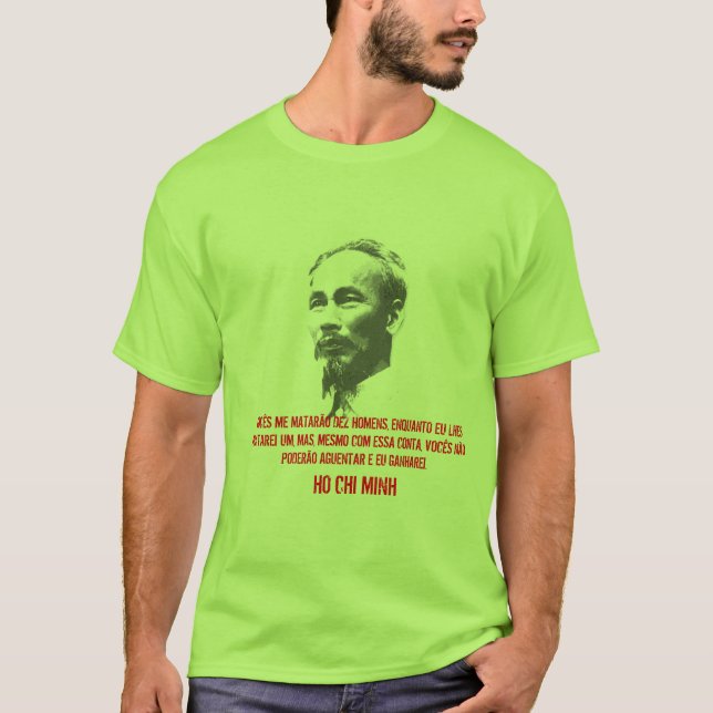 T-shirt 20070516_HoChiMinh, VOCÊS JE MATARÃO DEZ HOMENS… (Devant)