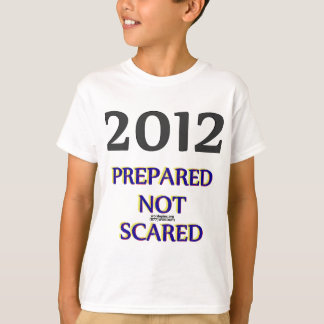 T-shirt 2012 Préparé sans effroi