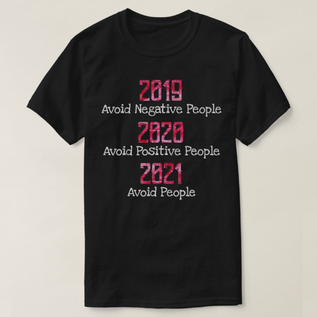 T-shirt 2019 Éviter les personnes négatives 2020 Positive  (Design devant)