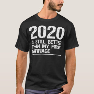 T-shirt 2020 Est Encore Mieux Que Mon Premier Mariage