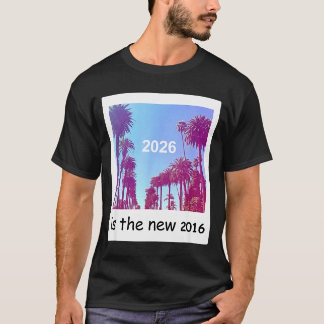 T-shirt 2026 Is The New 2016 Nostalgic 2016 Summer Vibes D (Devant)