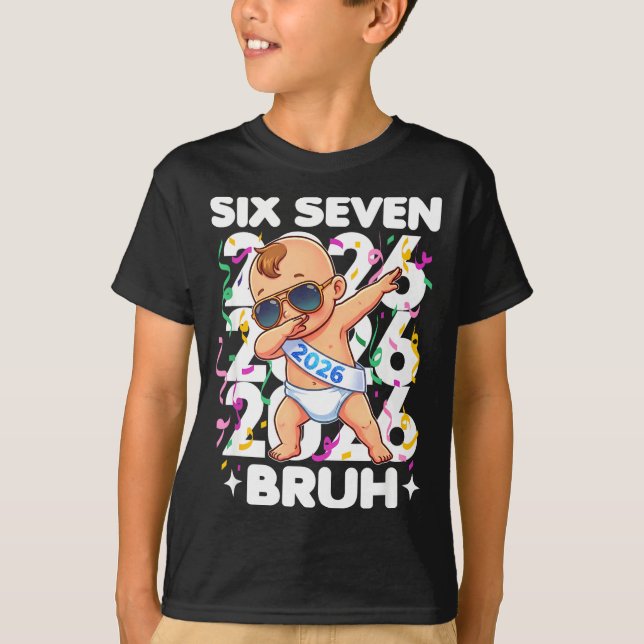 T-shirt 2026 New Years Baby Six Seven Bruh Funny Cool Dabb (Devant)