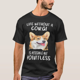T-shirt 204 La Vie Sans Corgi Est Possible, Mais Sans Poin