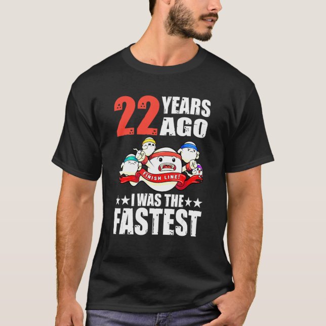 T-shirt 22 Years Ago I Was The Fastest 22nd Birthday Sperm (Devant)