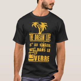 T-shirt 25 degre soleil 45 verre alcool humour dream life