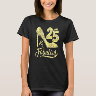 T-shirt 25 & Fabulous 25 Years Old 25th Birthday  High Hee