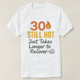 T-shirt 30 Anniversaire encore chaud et drôle