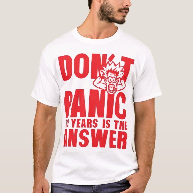 T-shirt 30 years dont panic anniversaire is the answer (Devant)