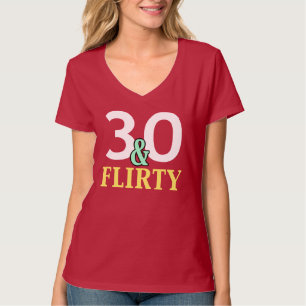 T-shirt 30e anniversaire 30 et Flirty