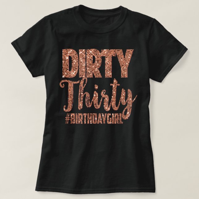 T-shirt 30e anniversaire Cadeau fille Rose Dirty Trente 30 (Design devant)