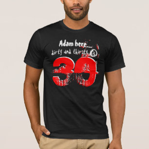 T-shirt 30ème Cadeau d'anniversaire sale et assoiffé à 30