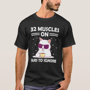 T-shirt 32 muscles sur les oreilles pour ignorer le chat