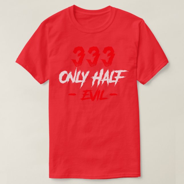 T-shirt 333 Seulement Moitié Mal (Design devant)