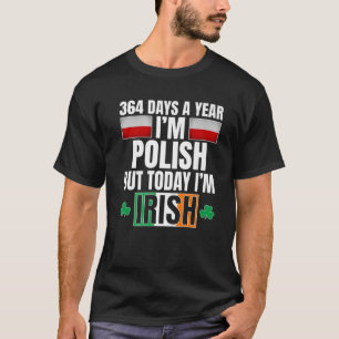 T-shirt 364 Jours par an Je suis Polonais Aujourd'hui Je s