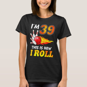 T-shirt 39e anniversaire Bowling Voici comment je roule 39