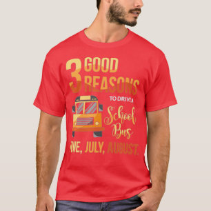 T-shirt 3 Bonnes Raisons De Conduire Un Bus Scolaire Chauf