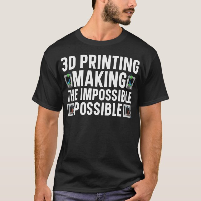 T-shirt 3D I'M Printing Making The Impossible Possible 3D  (Devant)