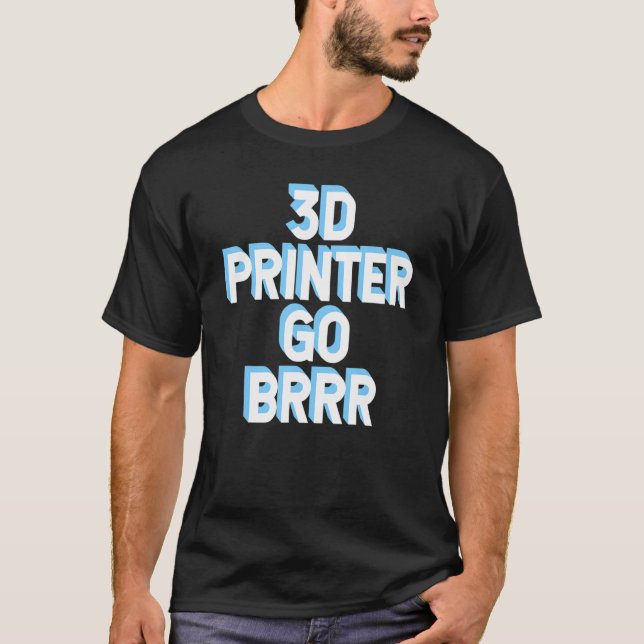 T-shirt 3d Printer Go Brrr 1 (Devant)