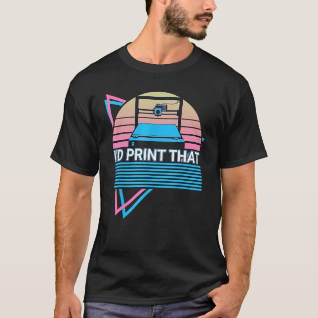 T-shirt 3D Printing 3D Printer Retro I'd Print That (Devant)