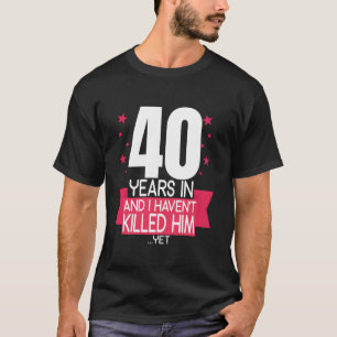 T-shirt 40 ans après et je l'ai tué 40e anniversaire