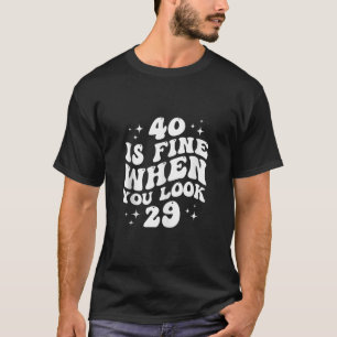 T-shirt 40 C'est bien quand vous regardez 29 40e anniversa