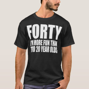 T-SHIRT 40 IM PLUS AMUSANT PLUS AMUSANT QUE DEUX ÂGÉS DE
