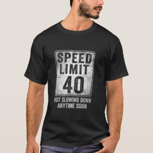 T-shirt 40e Anniversaire Limite de vitesse Signal amusant 