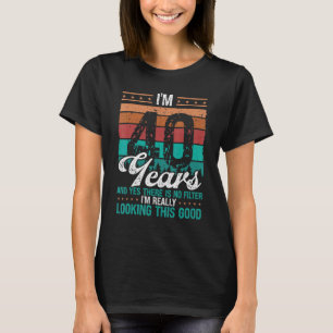 T-shirt 40e Anniversaire Pas de filtre regardant ce bon 40