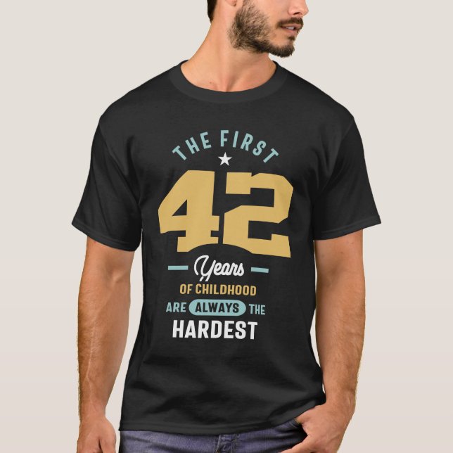 T-shirt 42e Anniversaire Les 42 Premières Années Sont Les  (Devant)
